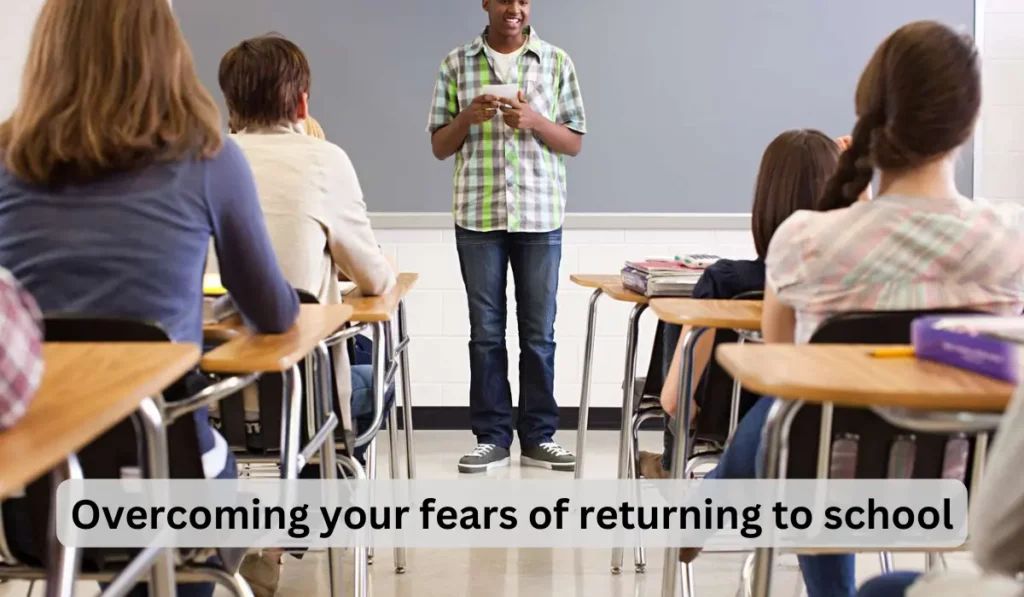 Overcoming your fears of returning to school