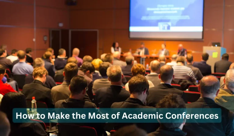 How to Make the Most of Academic Conferences