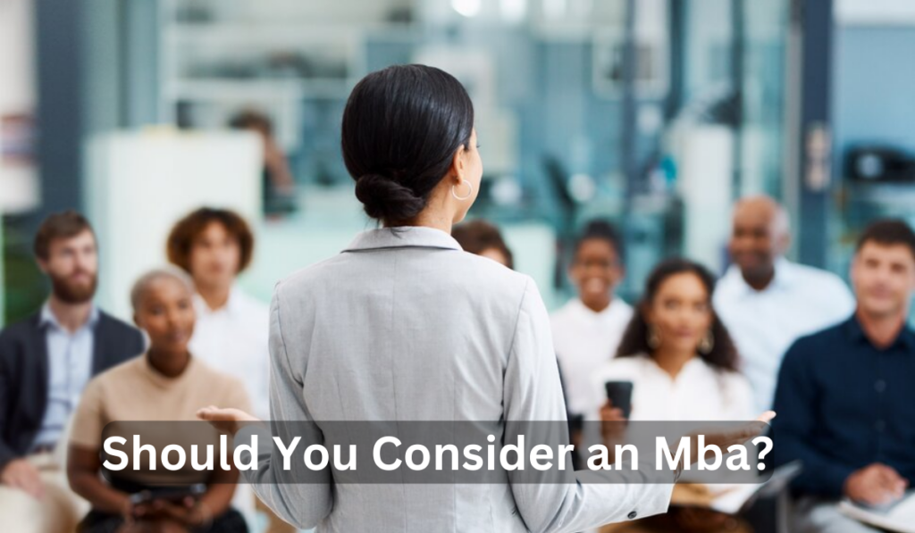 Should You Consider an Mba