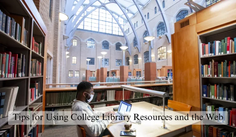 Tips for using college library resources and the web