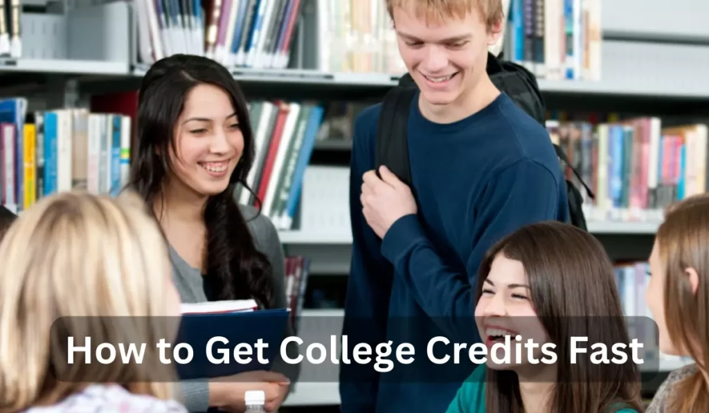 How to Get College Credits Fast