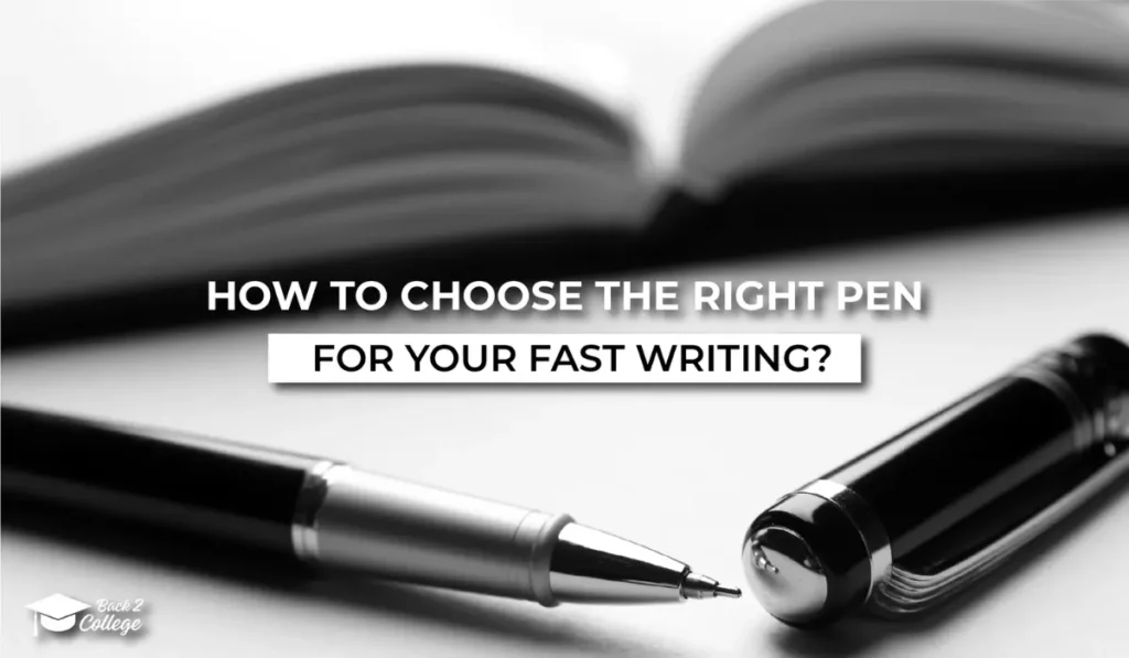 How to Choose the Right Pen for Your Fast Writing Needs