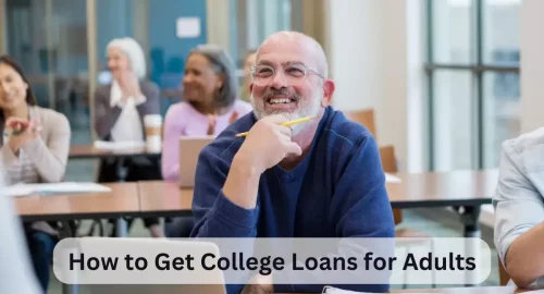 How to Get College Loans for Adults: A Step-by-Step Guide