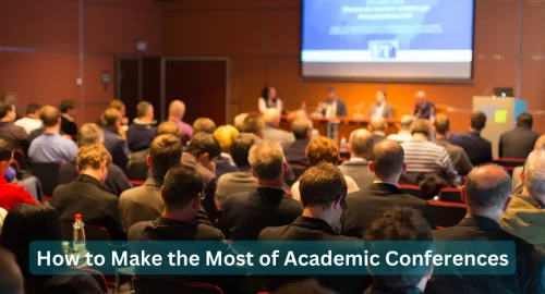 How To Make The Most Of Academic Conferences As A College Student