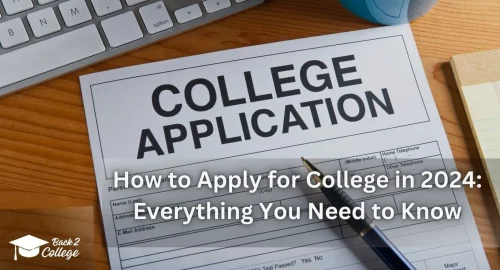 How to Apply for College in 2024: Everything You Need to Know